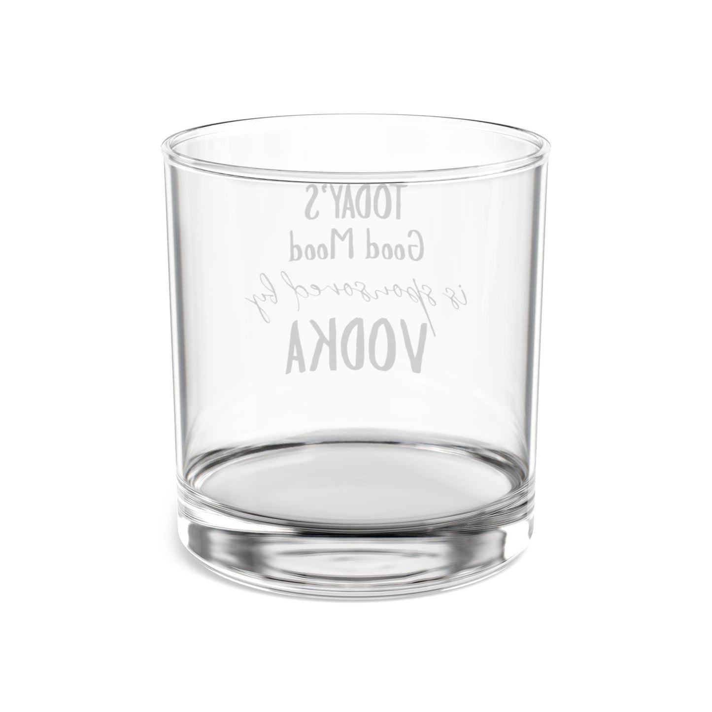 "Today's Good Mood is Sponsored by Vodka" - 10 oz Vodka Rocks Glass