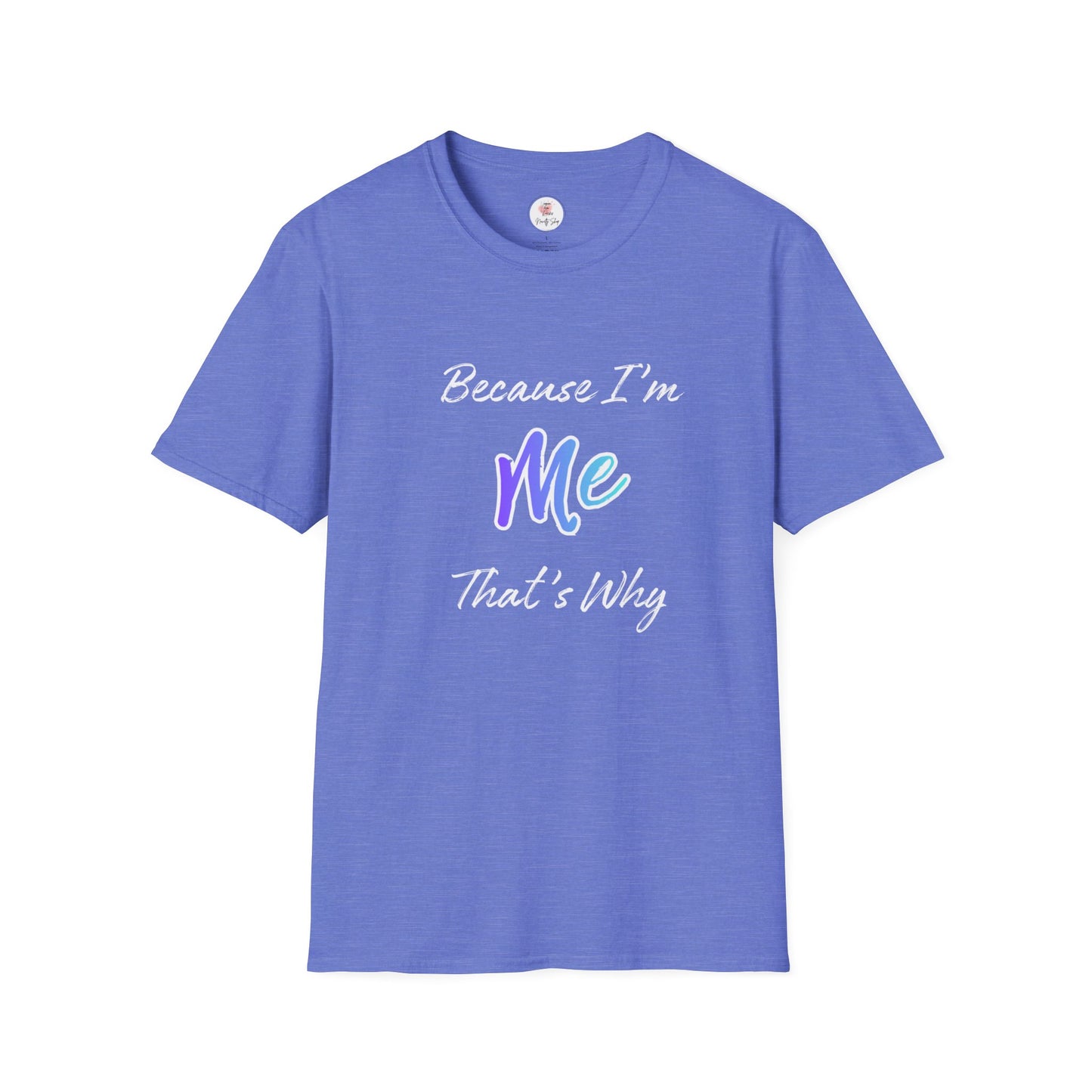 Because I'm Me That's Why T-Shirt — Self-Love Affirmation Tee
