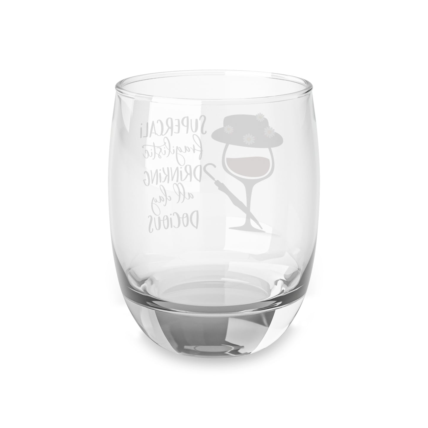 Whiskey Glass— “Supercali-fragilistic Drinking All Day-ocious” Disney-Inspired Drinkware