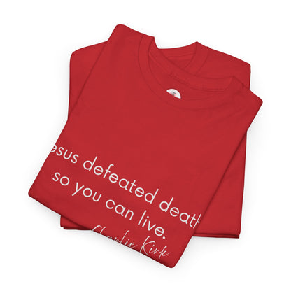 Jesus Defeated Death So You Can Live T-shirt