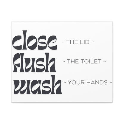 Bathroom Canvas Wall Art — "Close The Lid • Flush The Toilet • Wash Your Hands"