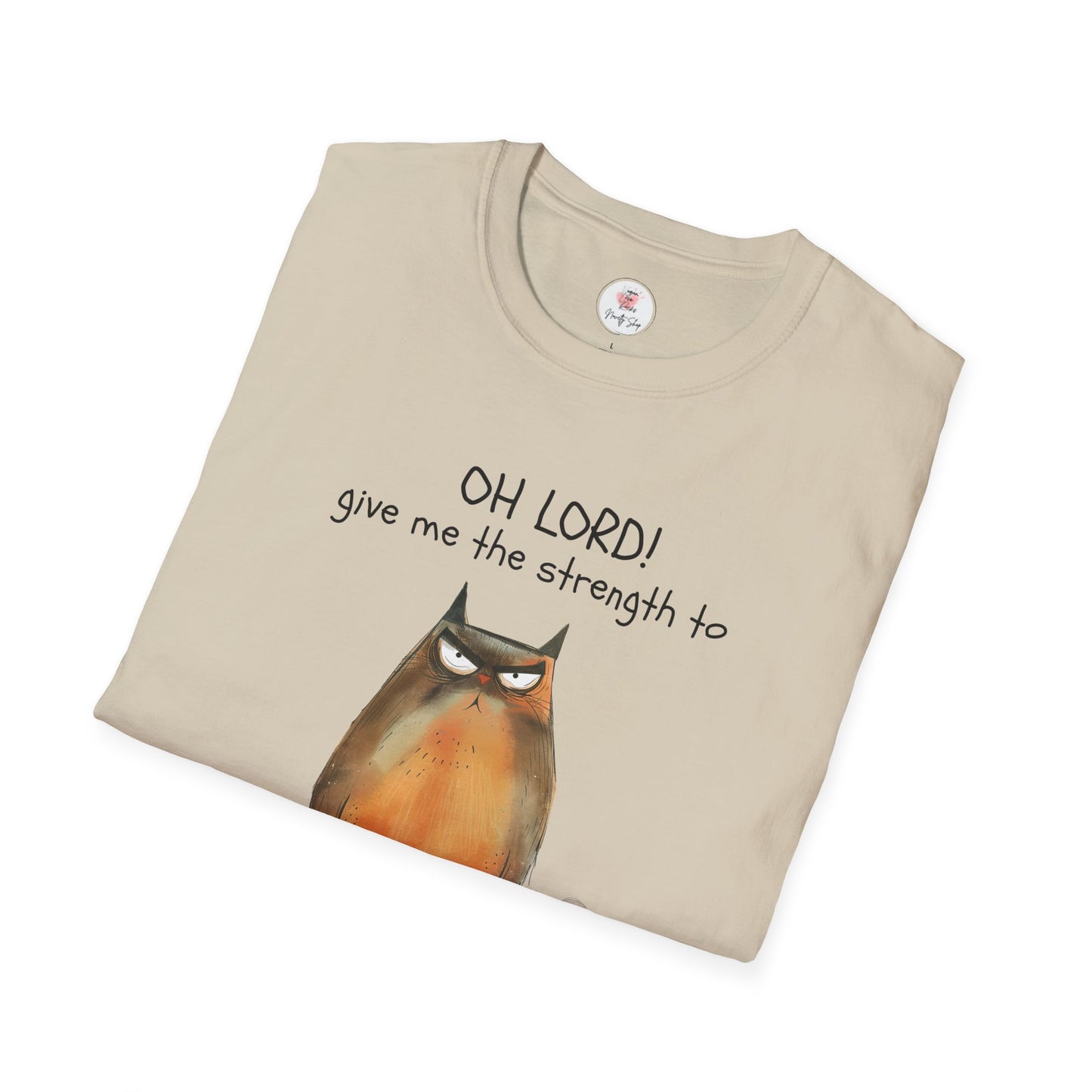 Funny Cat T-Shirt — “Oh Lord! Give Me The Strength…” Humorous Graphic Tee