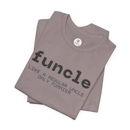 Funcle T-Shirt — “funcle: Like a regular uncle, only funnier” Funny Uncle Tee