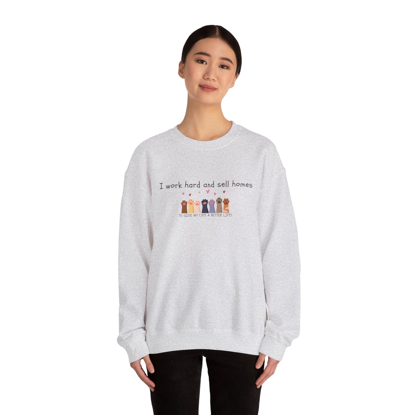 Realtor Crewneck Sweatshirt — "I work hard and sell homes to give my cats a better life!"