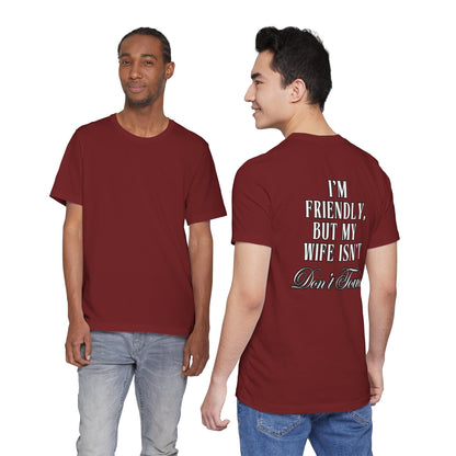 I'm Friendly But My Wife Isn't T‑Shirt — Funny Couples Humor Tee