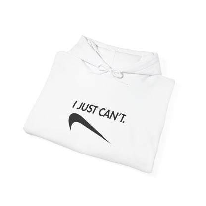 Funny "I Just Can't" Unisex Hoodie