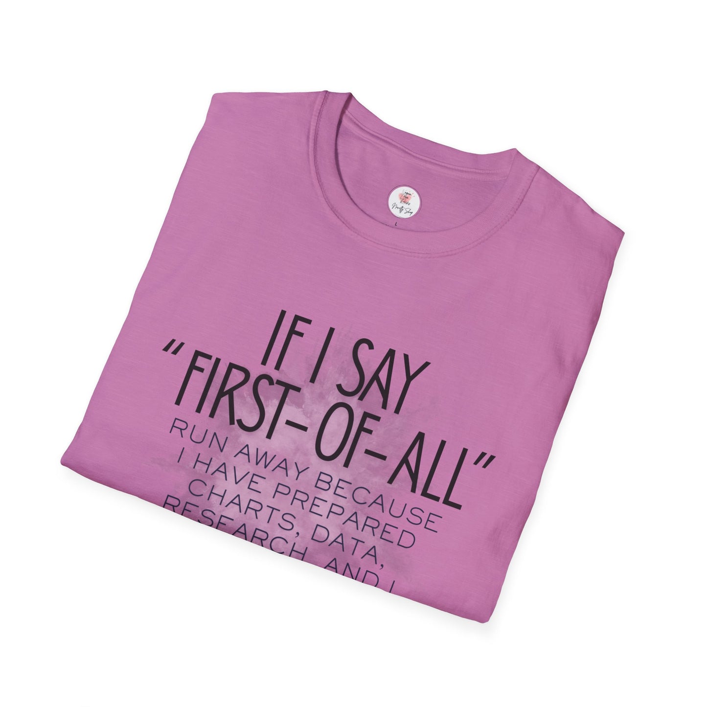T-Shirt — If I Say “First-of-All” Funny Nerdy Graphic Tee for Researchers & Data Lovers