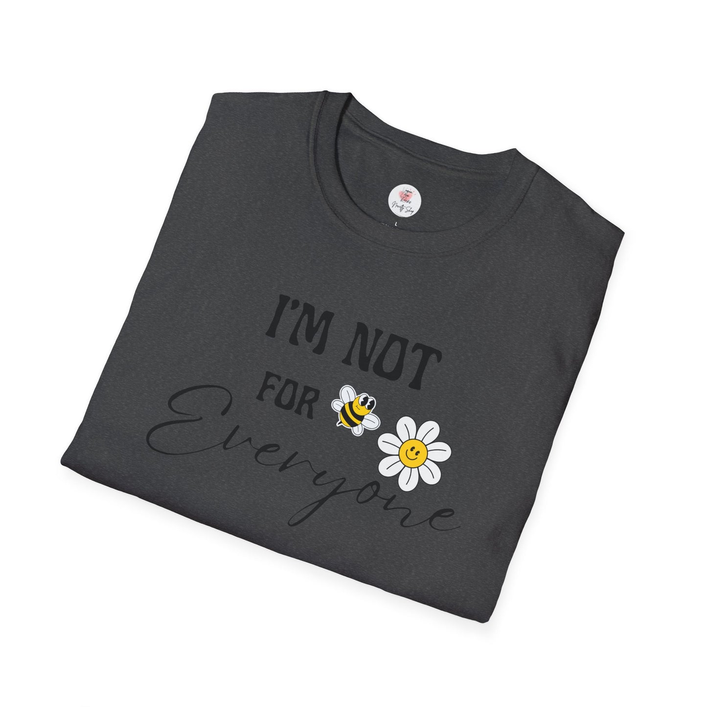 I'm Not For Everyone Daisy T-Shirt