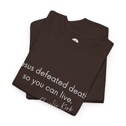 Jesus Defeated Death So You Can Live T-shirt