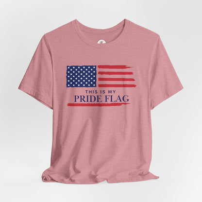 Patriotic 'This Is My Pride Flag' T‑Shirt