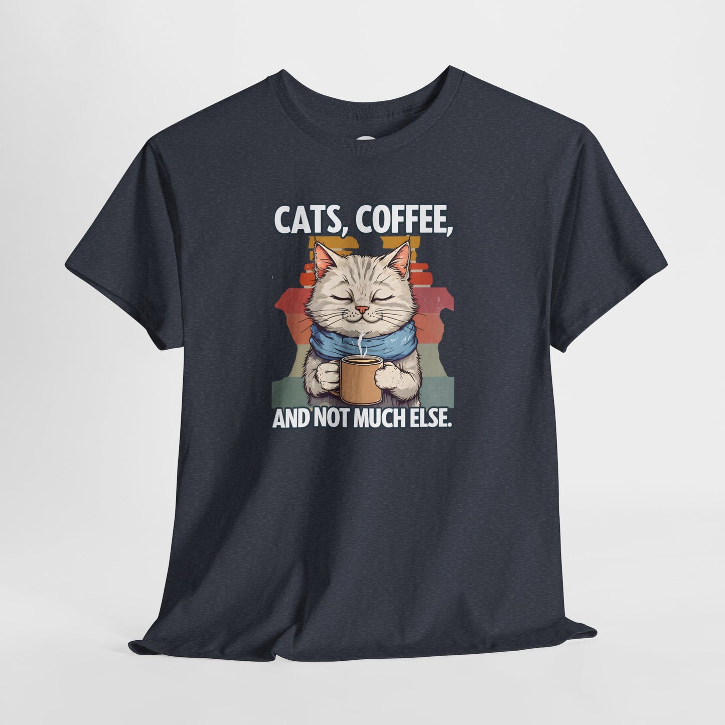 Cats, Coffee, and Not Much Else T-Shirt