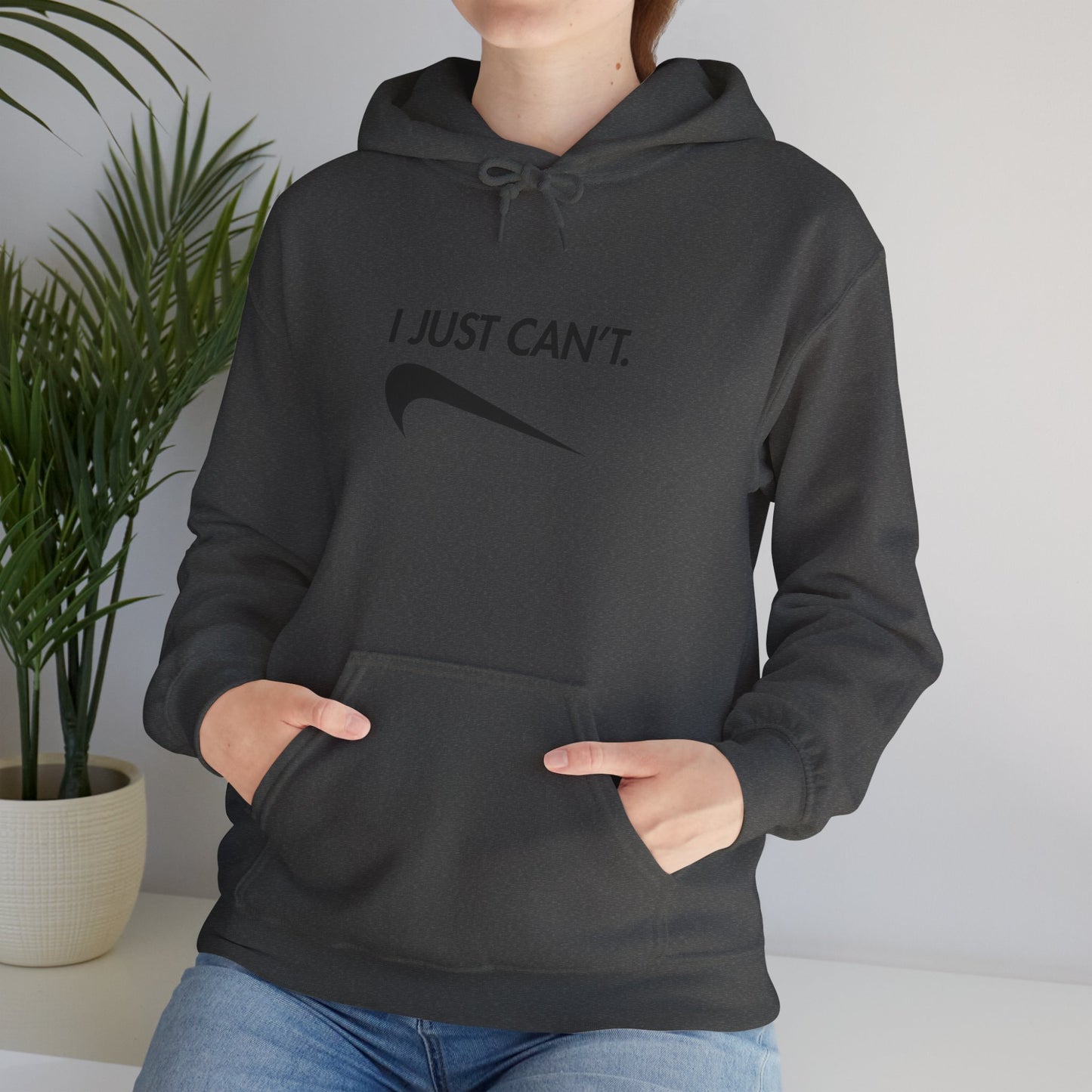 Funny "I Just Can't" Unisex Hoodie