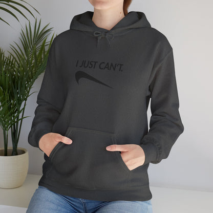 Funny "I Just Can't" Unisex Hoodie