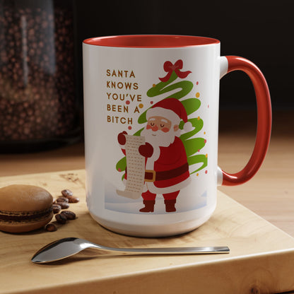 Santa Knows You've Been a Bitch - Funny Christmas Coffee Mug (11/15 oz)