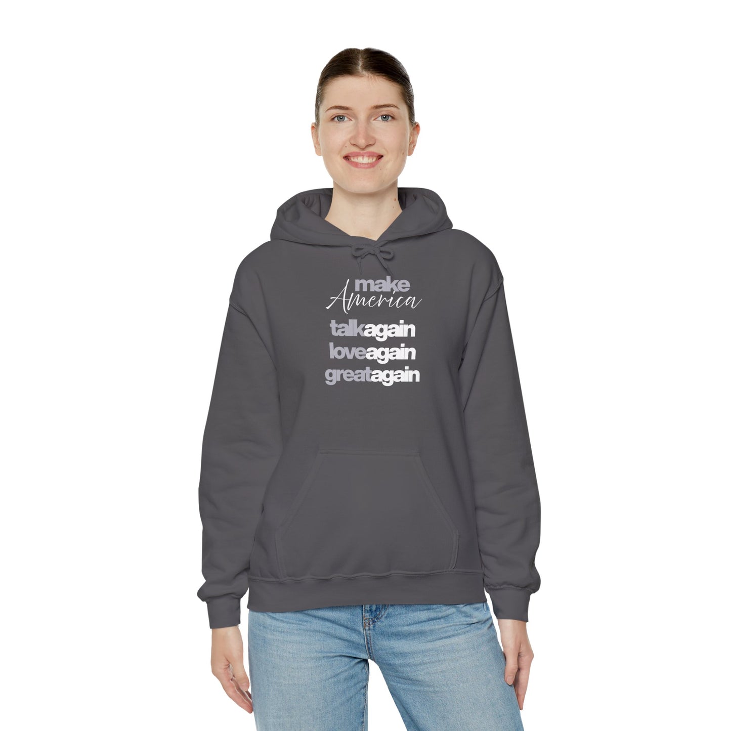 Inspirational Hoodie: Make America Talk Again, Love Again, Great Again