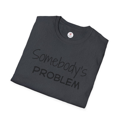 "Somebody's Problem" Graphic T‑Shirt — Minimal Script Tee