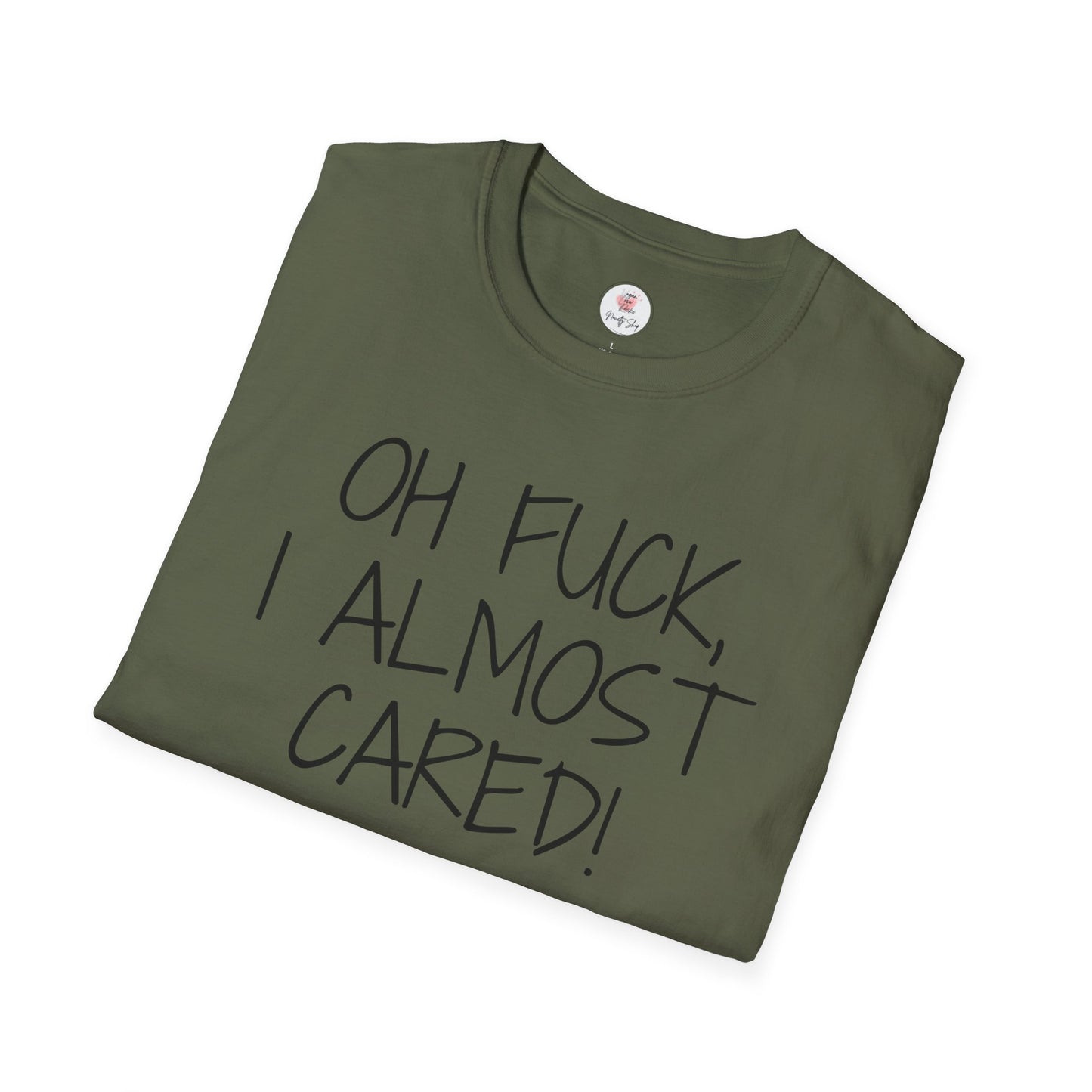 Oh Fuck, I Almost Cared T-Shirt — Funny Sarcastic Graphic Tee