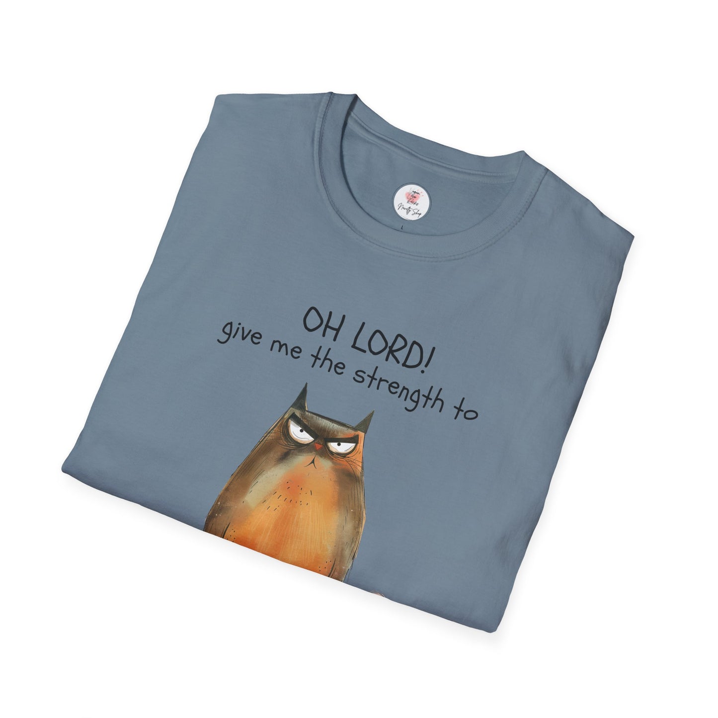 Funny Cat T-Shirt — “Oh Lord! Give Me The Strength…” Humorous Graphic Tee