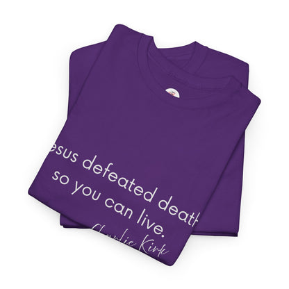 Jesus Defeated Death So You Can Live T-shirt