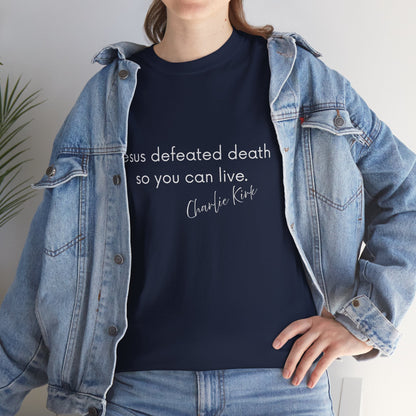 Jesus Defeated Death So You Can Live T-shirt