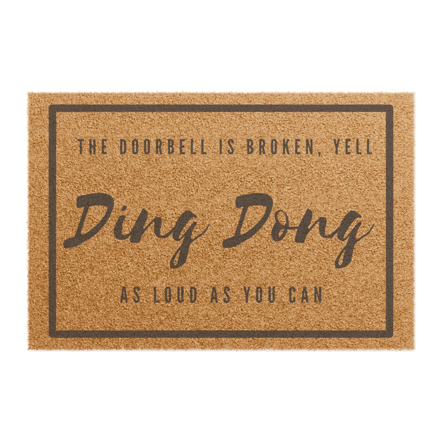 "The Doorbell Is Broken, Yell Ding Dong As Loud As You Can" Funny Welcome Doormat