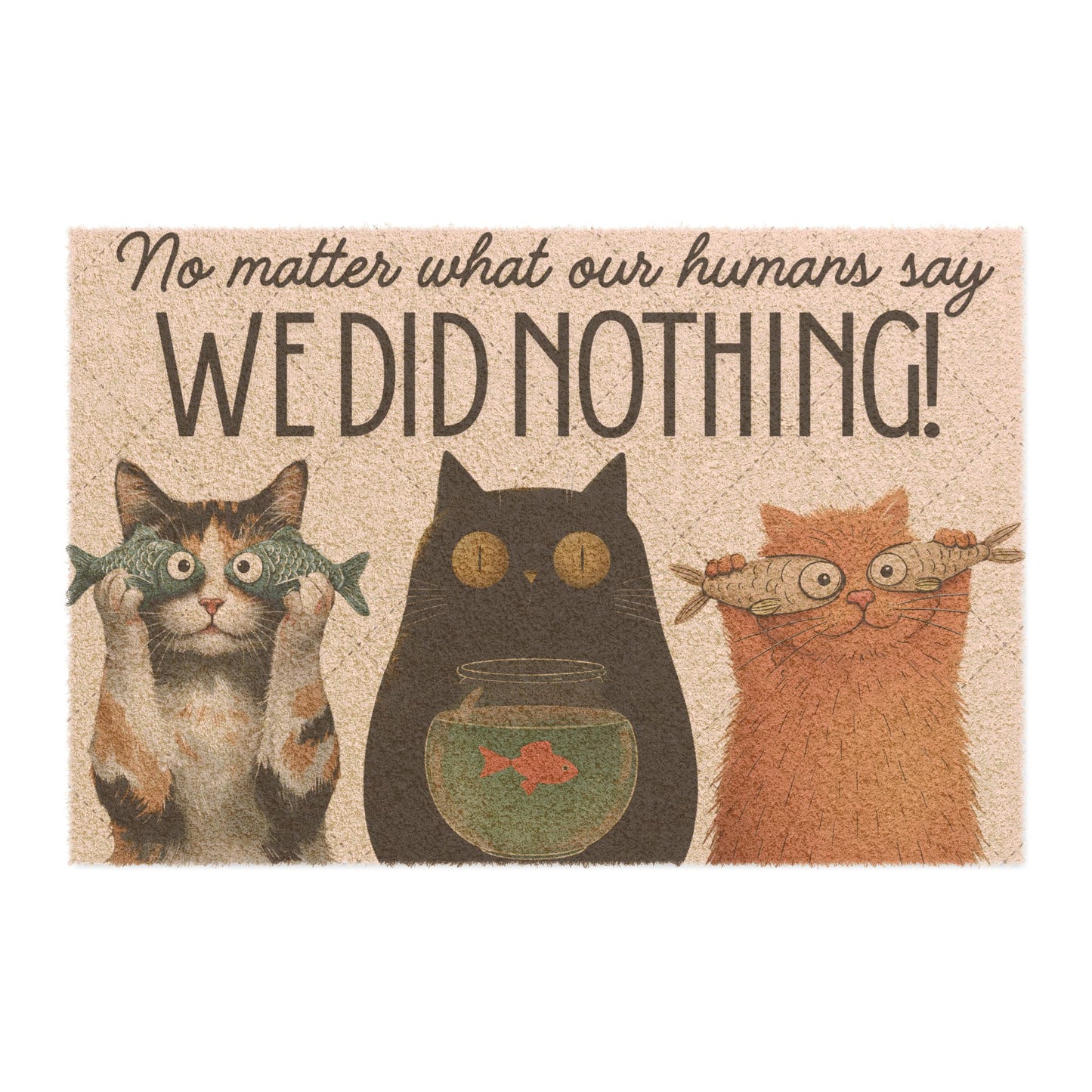 Doormat — Funny Cat Doormat “No Matter What Our Humans Say, We Did Nothing!”
