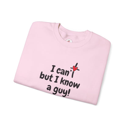 Faith-Inspired , I Can't But I Know a Guy Sweatshirt