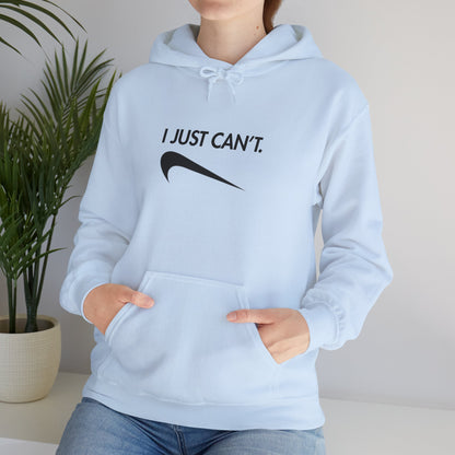 Funny "I Just Can't" Unisex Hoodie