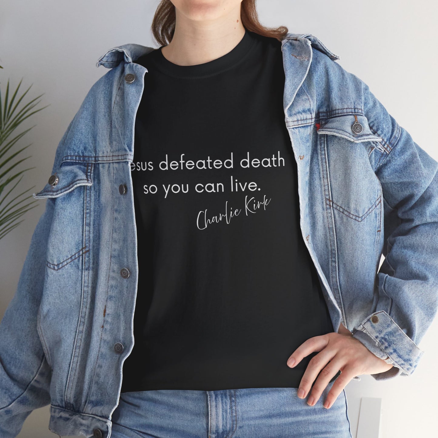 Jesus Defeated Death So You Can Live T-shirt