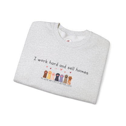 Realtor Crewneck Sweatshirt — "I work hard and sell homes to give my cats a better life!"
