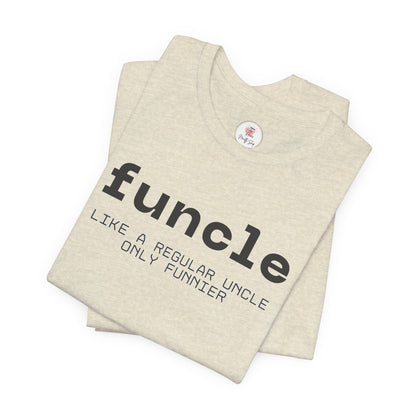 Funcle T-Shirt — “funcle: Like a regular uncle, only funnier” Funny Uncle Tee