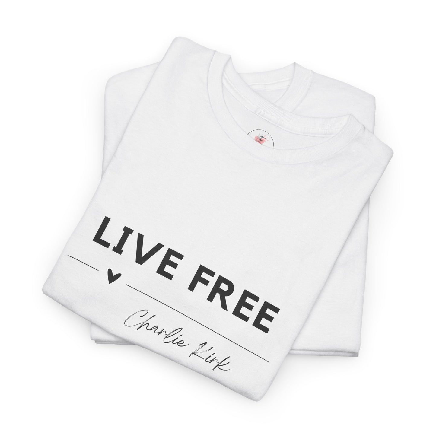 Inspirational Quote "Live Free" Tee - Charlie Kirk