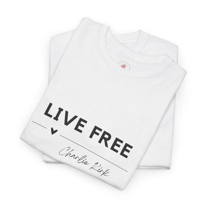 Inspirational Quote "Live Free" Tee - Charlie Kirk