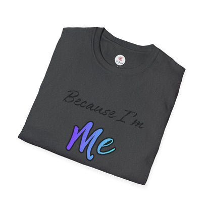 Because I’m Me That’s Why T-Shirt — Inspirational Self-Love Graphic Tee