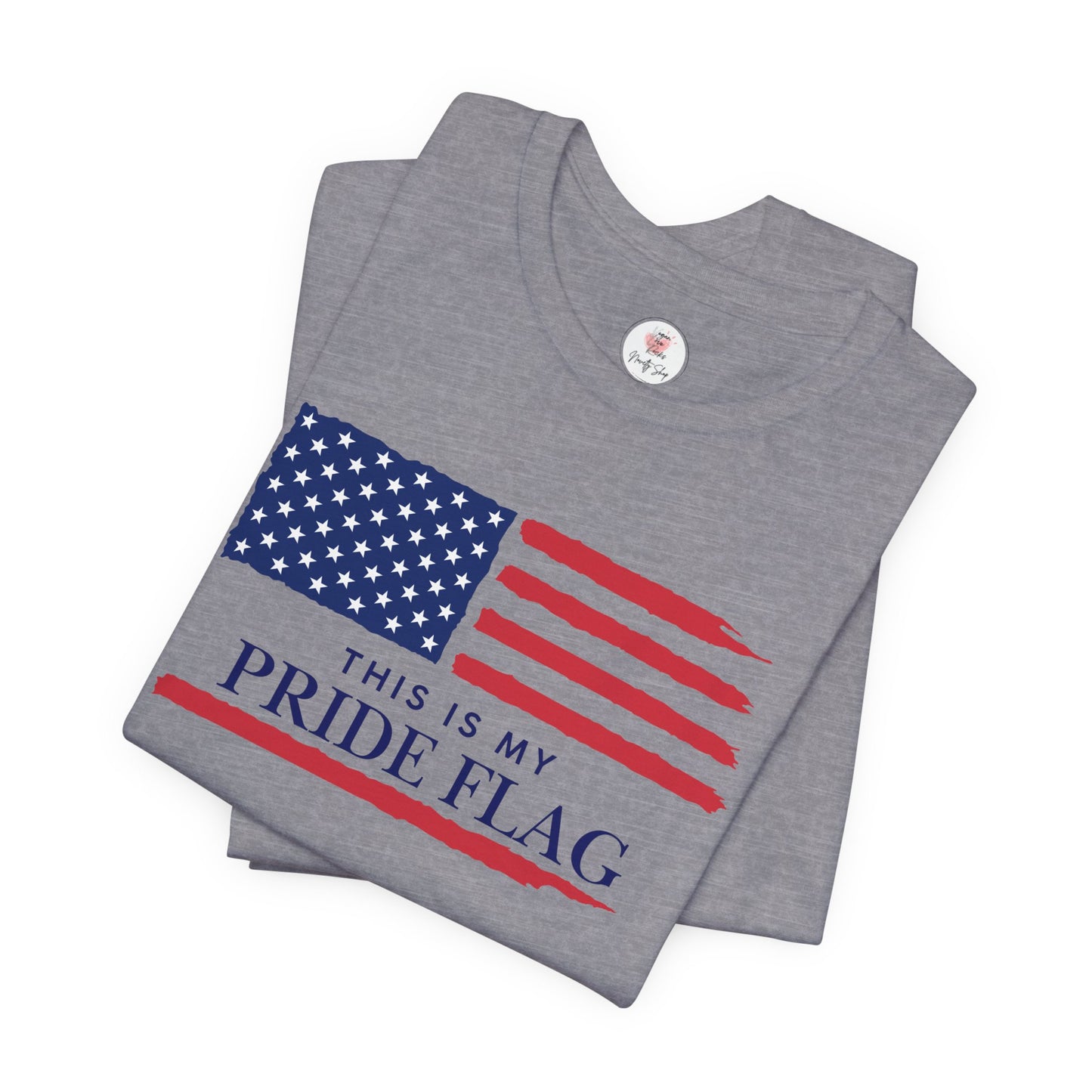 Patriotic 'This Is My Pride Flag' T‑Shirt