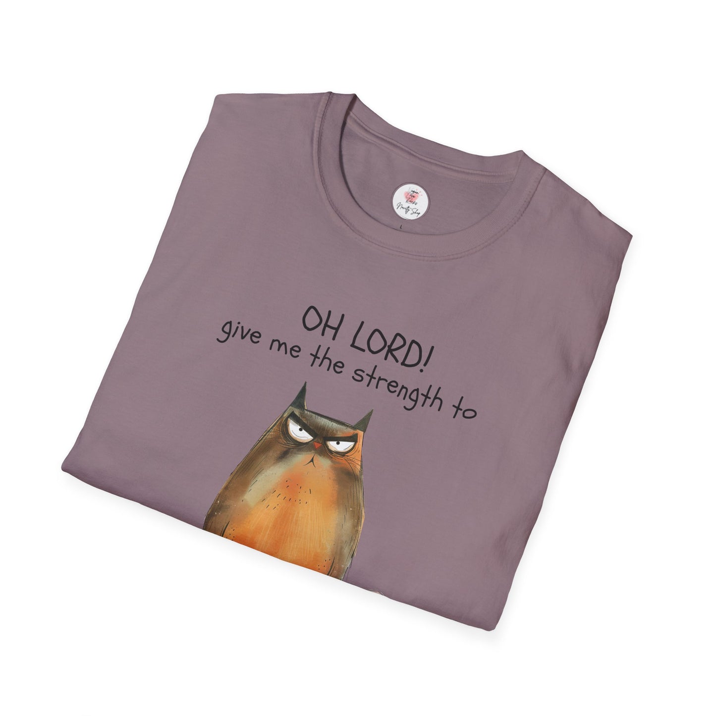 Funny Cat T-Shirt — “Oh Lord! Give Me The Strength…” Humorous Graphic Tee