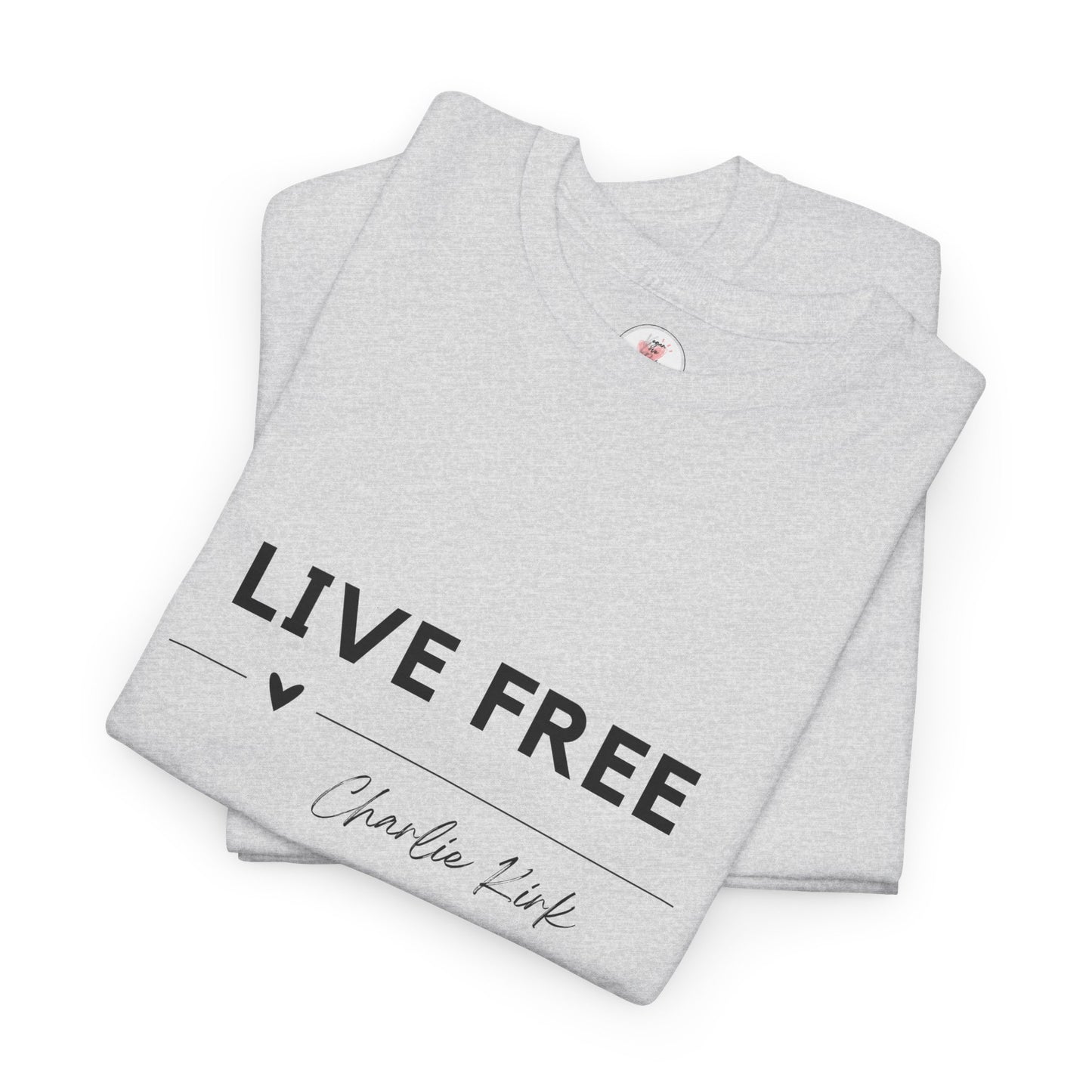 Inspirational Quote "Live Free" Tee - Charlie Kirk