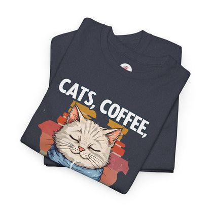 Cats, Coffee, and Not Much Else T-Shirt