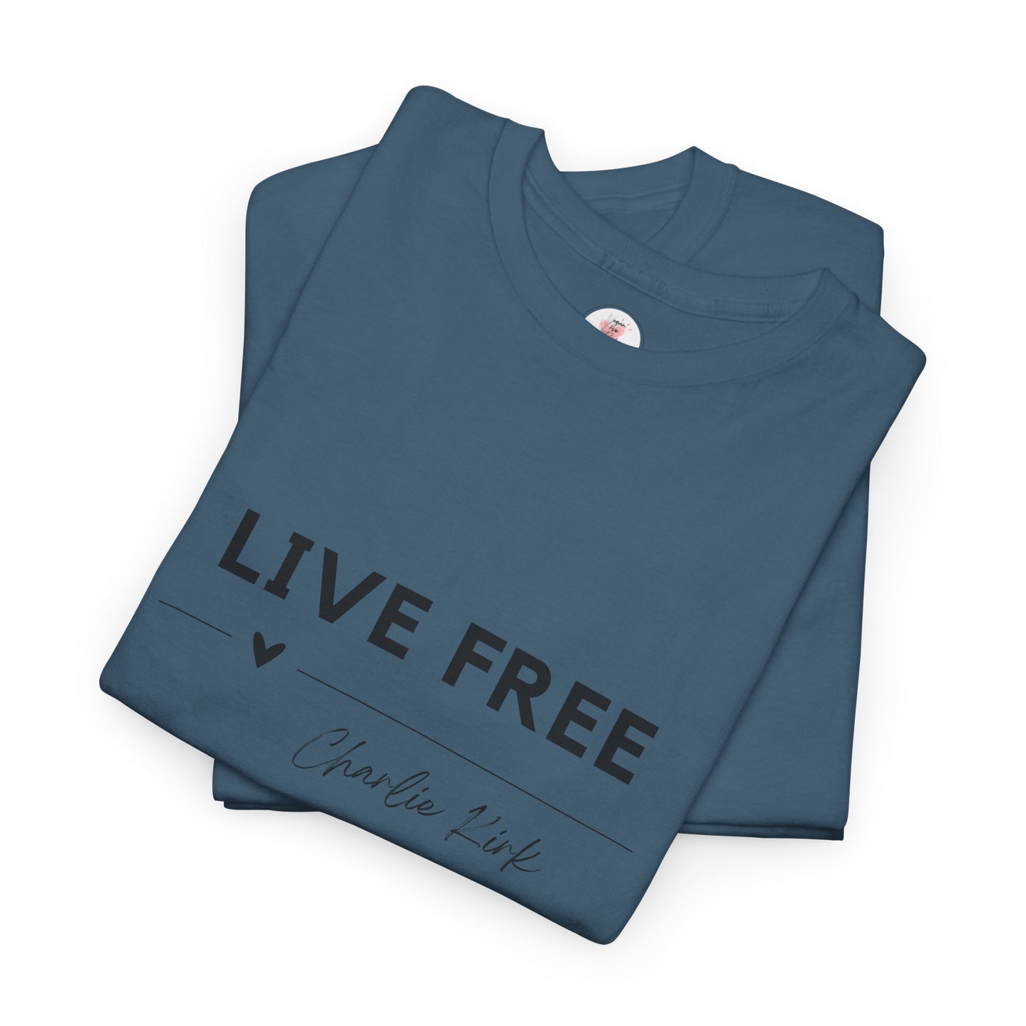 Inspirational Quote "Live Free" Tee - Charlie Kirk