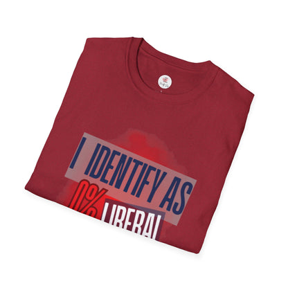 I Identify As 0% Liberal Unisex T-Shirt — Political Statement Tee