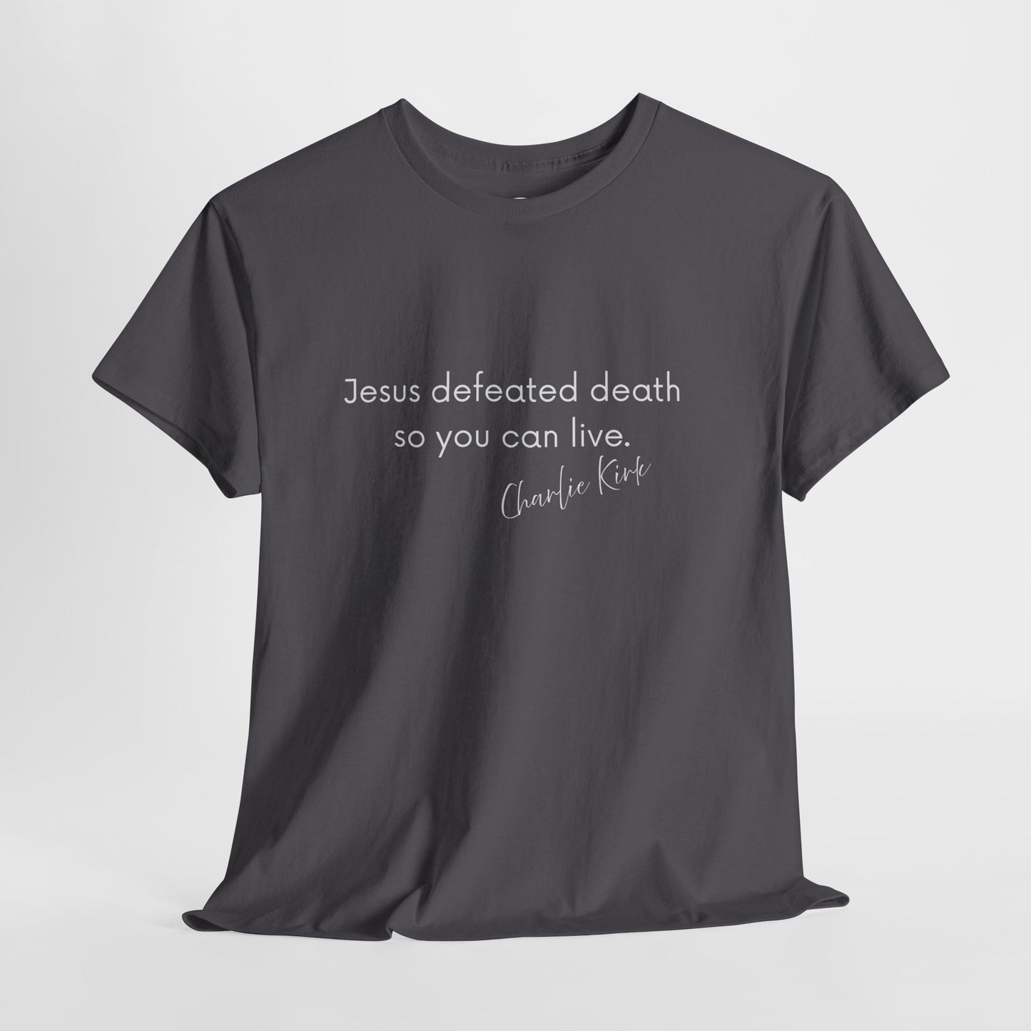Jesus Defeated Death So You Can Live T-shirt