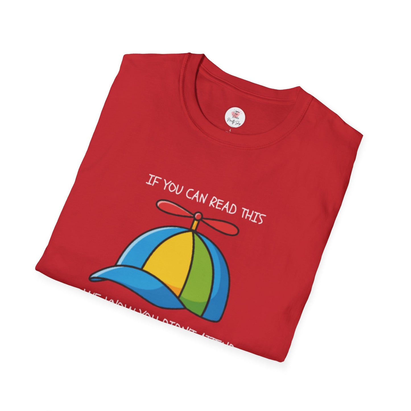 Propeller Hat Statement T-Shirt — “If You Can Read This We Know You Didn’t Attend 'The Quality Learing Center'”