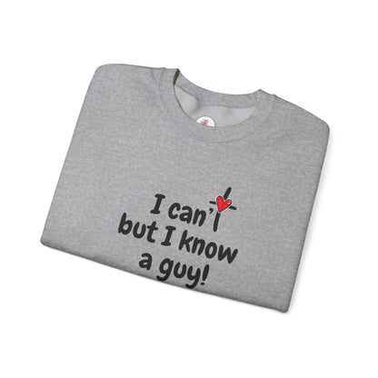 Faith-Inspired , I Can't But I Know a Guy Sweatshirt