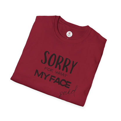 Sorry For What My Face Said T-Shirt — Funny Sarcastic Tee