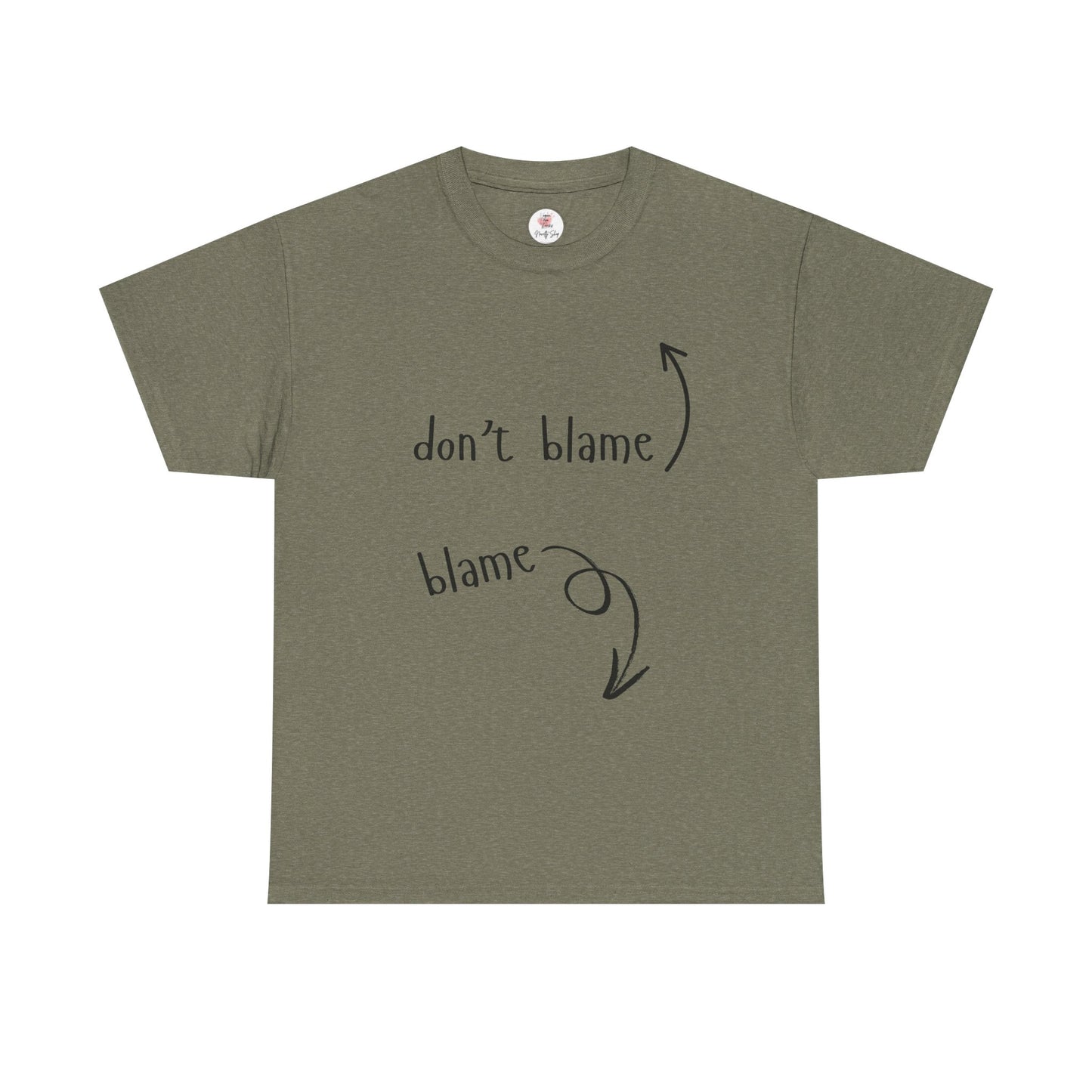 The Blame Game...  Don't Blame  ~  Blame - Sarcastic and Funny T-Shirt