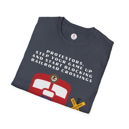 Railroad Crossing T-Shirt — "Protesters, Step Your Game Up" Graphic Tee