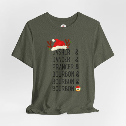 Christmas Reindeer Tee — "Dasher & Dancer & Prancer & Bourbon & Bourbon & Bourbon" Holiday Shirt