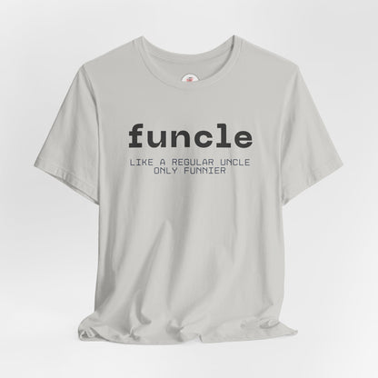 Funcle T-Shirt — “funcle: Like a regular uncle, only funnier” Funny Uncle Tee