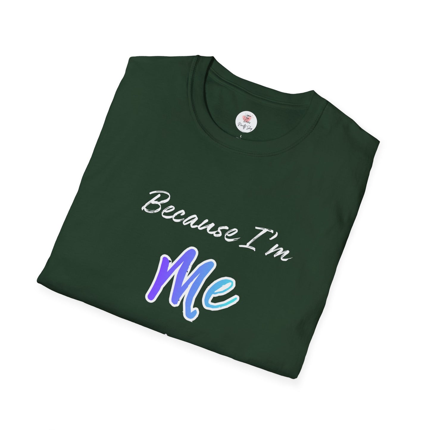 Because I'm Me That's Why T-Shirt — Self-Love Affirmation Tee