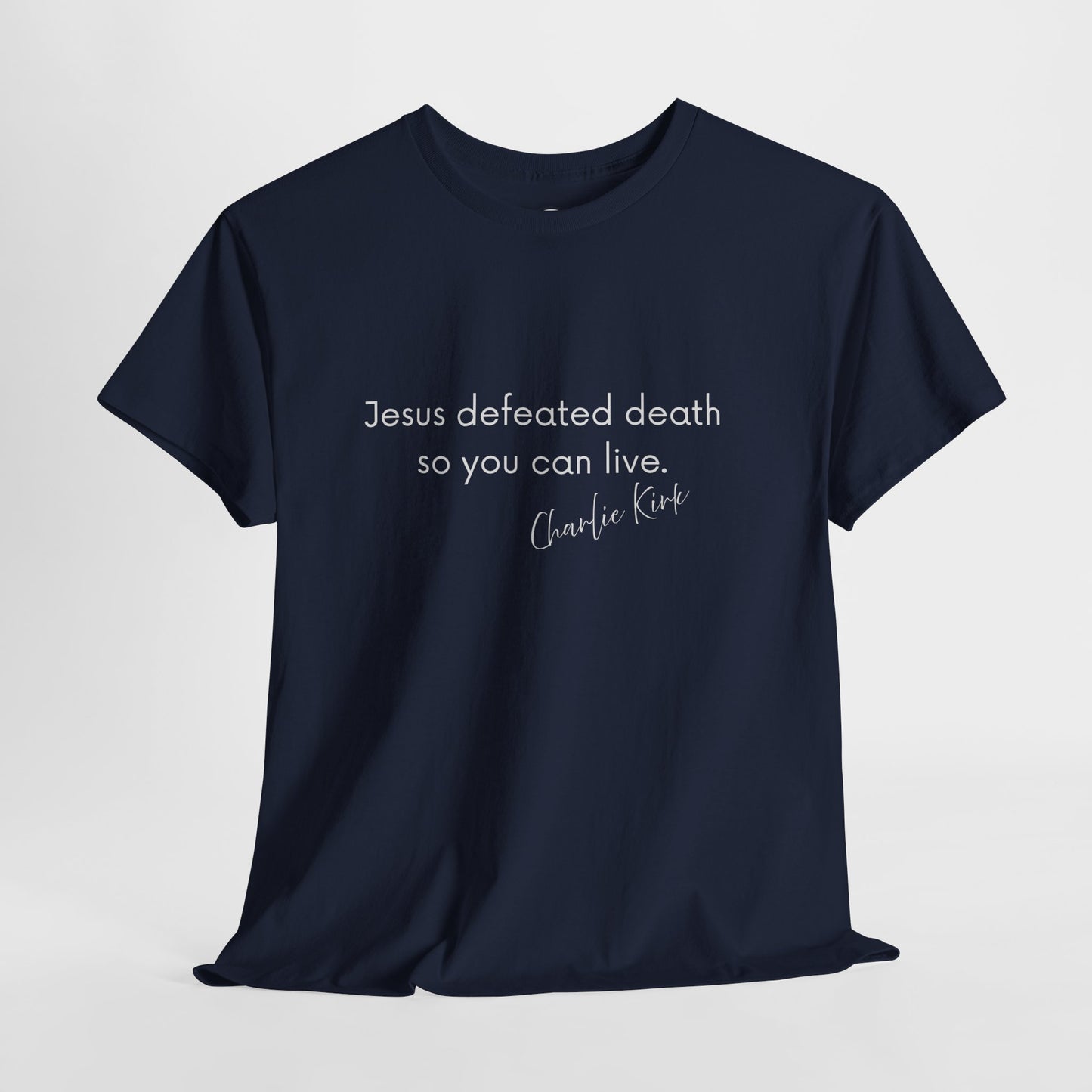 Jesus Defeated Death So You Can Live T-shirt
